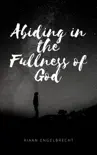 Abiding in the Fullness of God synopsis, comments