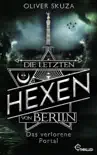 Die letzten Hexen von Berlin - Das verlorene Portal synopsis, comments