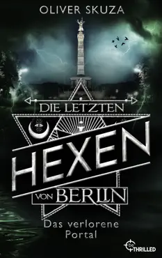 die letzten hexen von berlin - das verlorene portal imagen de la portada del libro