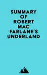 Summary of Robert Macfarlane's Underland sinopsis y comentarios