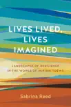 Lives Lived, Lives Imagined synopsis, comments