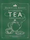 The Official Downton Abbey Afternoon Tea Cookbook book summary, reviews and download