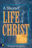 A Shorter Life of Christ synopsis, comments