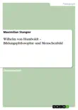 Wilhelm von Humboldt – Bildungsphilosophie und Menschenbild sinopsis y comentarios