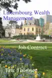 Luxembourg Wealth Management Job Contract synopsis, comments