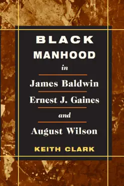black manhood in james baldwin, ernest j. gaines, and august wilson book cover image