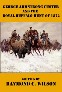 george armstrong custer and the royal buffalo hunt of 1872 book cover image