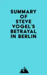 Summary of Steve Vogel's Betrayal in Berlin sinopsis y comentarios