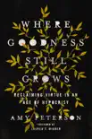 Where Goodness Still Grows synopsis, comments