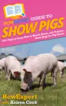 HowExpert Guide to Show Pigs synopsis, comments