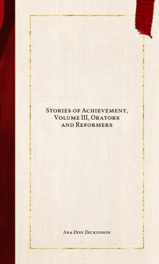 stories of achievement, volume iii, orators and reformers book cover image