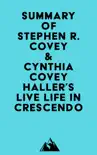 Summary of Stephen R. Covey & Cynthia Covey Haller's Live Life in Crescendo sinopsis y comentarios
