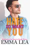 Hate to Want You synopsis, comments