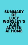 Summary of Lucy Worsley's Jane Austen at Home sinopsis y comentarios