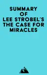 Summary of Lee Strobel's The Case for Miracles sinopsis y comentarios
