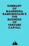 Summary of Mahendra Ramsinghani's The Business of Venture Capital book summary, reviews and download