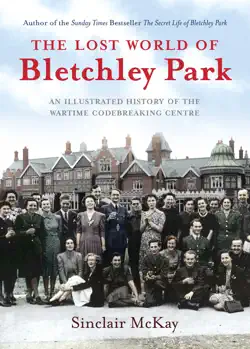 the lost world of bletchley park book cover image