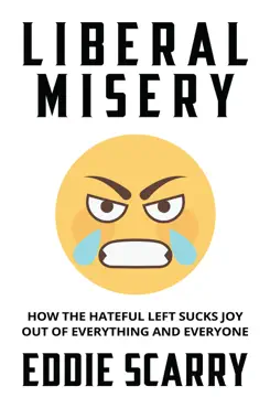 liberal misery: how the hateful left sucks joy out of everything and everyone book cover image