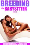 Breeding The Babysitter: Rose (Impregnation Erotica - Age Gap Erotica - Breeding Erotica) book summary, reviews and download