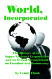 World, Incorporated: The History of the Supra-National Corporation and its Global Stranglehold on Freedom and Democracy sinopsis y comentarios