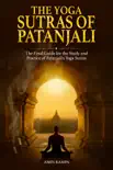 The Yoga Sutras of Patanjali: The Final Guide for the Study and Practice of Patanjali's Yoga Sutras sinopsis y comentarios