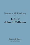 Life of John C. Calhoun (Barnes & Noble Digital Library) sinopsis y comentarios