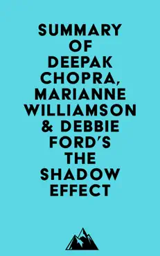 summary of deepak chopra, marianne williamson & debbie ford's the shadow effect imagen de la portada del libro