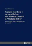 Camilo José Cela y su novelística: de «Pascual Duarte» a «Madera de boj» sinopsis y comentarios
