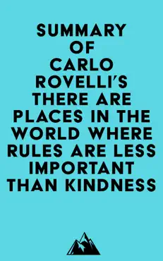 summary of carlo rovelli's there are places in the world where rules are less important than kindness imagen de la portada del libro