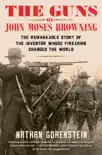 The Guns of John Moses Browning synopsis, comments