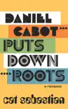 Daniel Cabot Puts Down Roots synopsis, comments