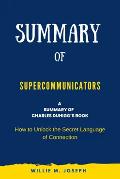 summary of supercommunicators by charles duhigg: how to unlock the secret language of connection imagen de la portada del libro