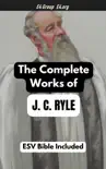 The Complete Works of J. C. Ryle (ESV Bible Reference Included) sinopsis y comentarios