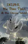 Delphi, the Time Thief, and the Dream World book summary, reviews and download