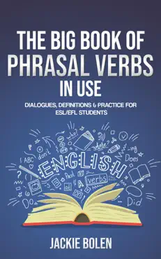 the big book of phrasal verbs in use: dialogues, definitions & practice for esl/efl students book cover image