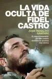 La vida oculta de Fidel Castro sinopsis y comentarios