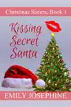 Kissing Secret Santa: A Sweet Holiday Romance Novel e-book