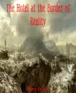 The Hotel at the Border of Reality synopsis, comments