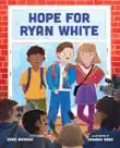 Hope for Ryan White synopsis, comments