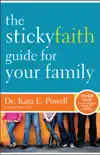 The Sticky Faith Guide for Your Family synopsis, comments