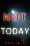 Not Today (A Camille Grace FBI Suspense Thriller—Book 8)