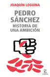 Pedro Sánchez, historia de una ambición sinopsis y comentarios
