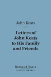 Letters of John Keats to his Family and Friends (Barnes & Noble Digital Library) sinopsis y comentarios