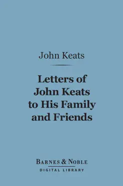 letters of john keats to his family and friends (barnes & noble digital library) imagen de la portada del libro