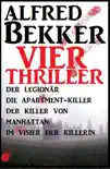 Vier Alfred Bekker Thriller: Der Legionär/ Die Apartment-Killer/ Der Killer von Manhattan/ Im Visier der Killerin sinopsis y comentarios