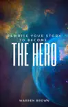 Rewrite Your Story To Become The Hero synopsis, comments