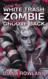 How the White Trash Zombie Got Her Groove Back synopsis, comments