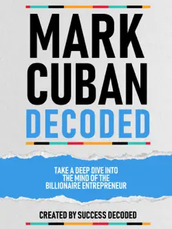mark cuban decoded - take a deep dive into the mind of the billionaire entrepreneur book cover image