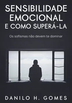 sensibilidade emocional e como superá-la: os sofismas não devem te dominar imagen de la portada del libro