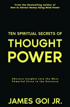 ten spiritual secrets of thought power: obscure insights into the most powerful force in the universe book cover image